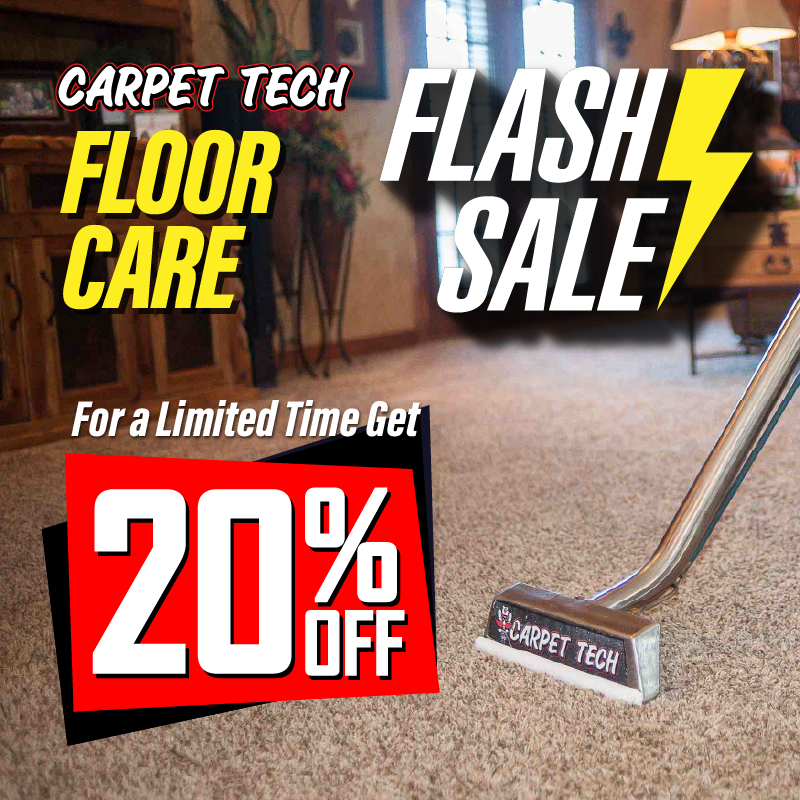 Carpet Tech Floor Care Flash Sale. For a limited time get 20% Off