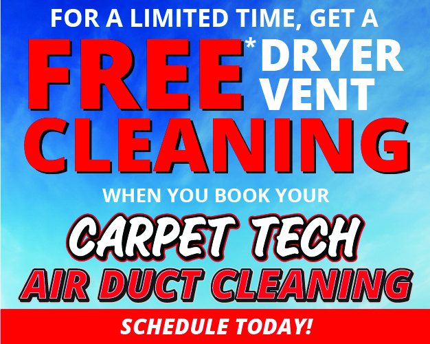 For a limited time, get a free dryer vent cleaning when you book your carpet tech air duct cleaning. Schedule today!