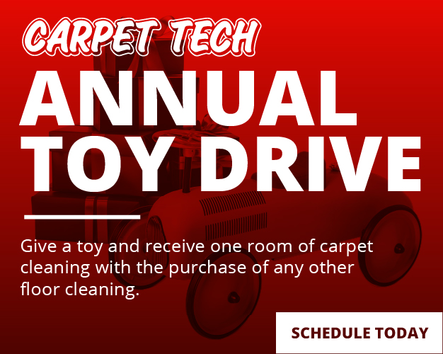 Carpet Tech Annual Toy Drive. Give a toy and receive one room of carpet cleaning with the purchase of any other floor cleaning.