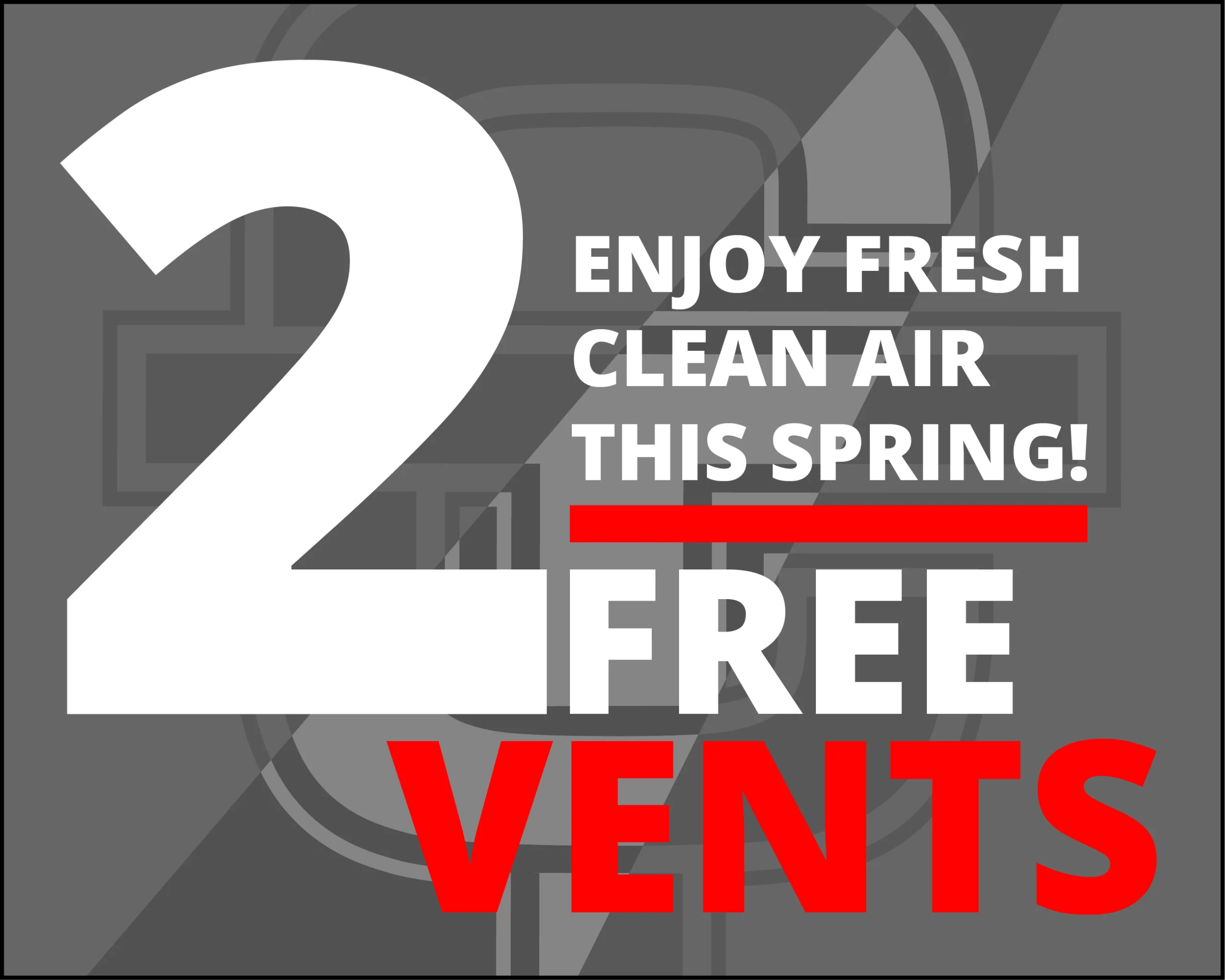 2 Get VENTS CLEANED FREE with a Whole-house Air Duct Cleaning