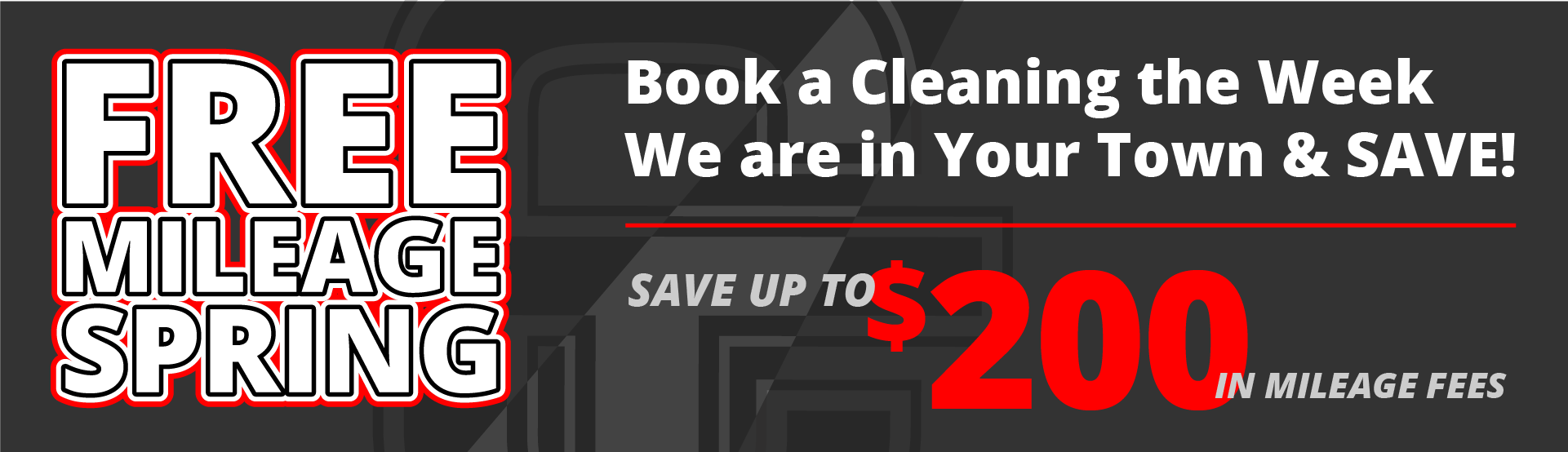 Free Mileage Spring - Book a cleaning the week we are in your town and Save! Save up to $200 in mileage fees.